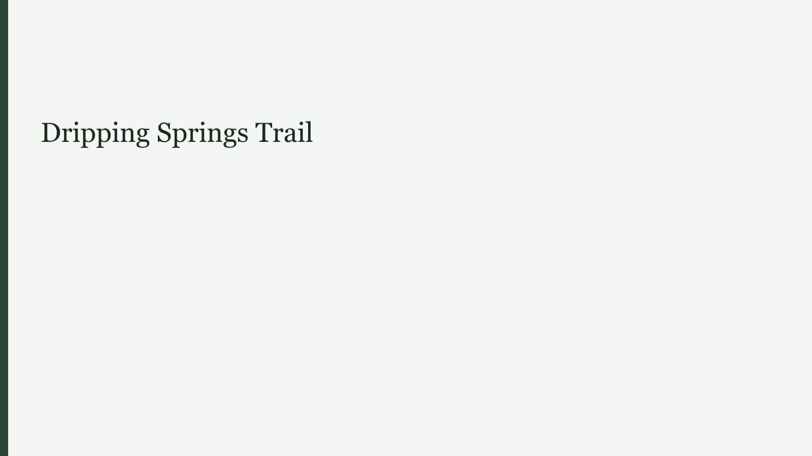 Dripping Springs Trail