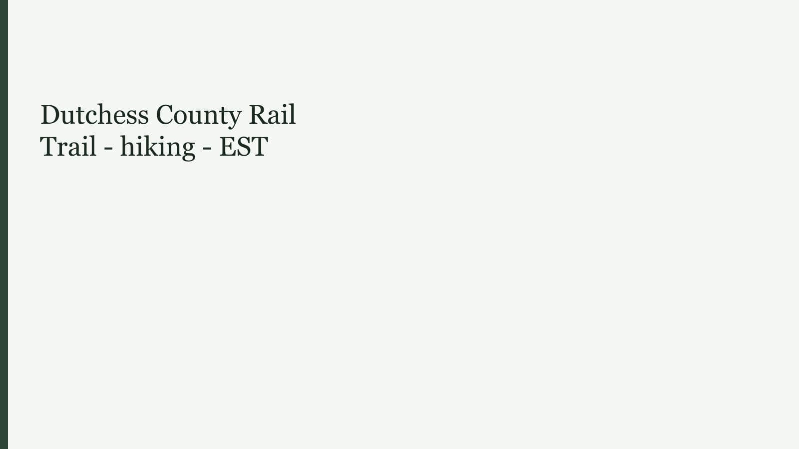 Dutchess County Rail Trail - hiking - EST