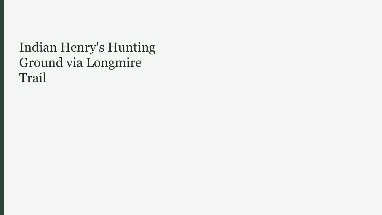 Indian Henry's Hunting Ground via Longmire Trail