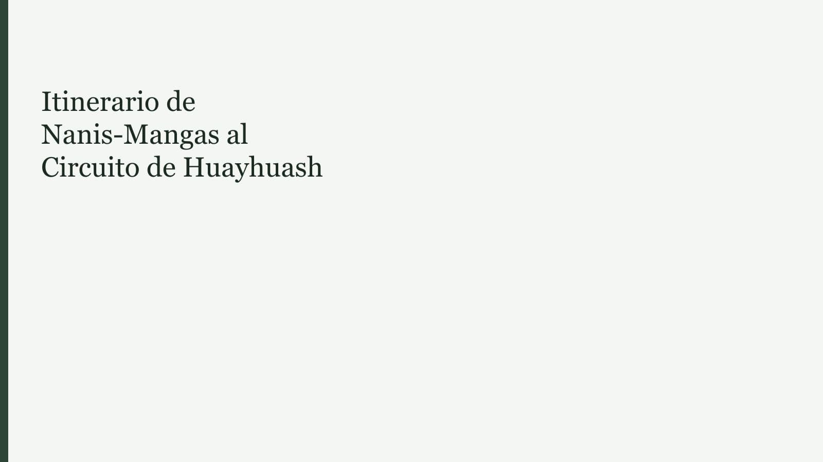 Itinerario de Nanis-Mangas al Circuito de Huayhuash