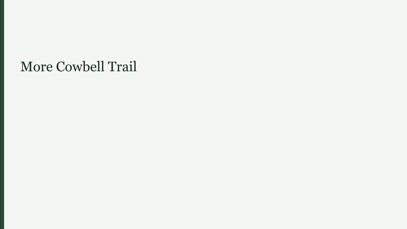 More Cowbell Trail