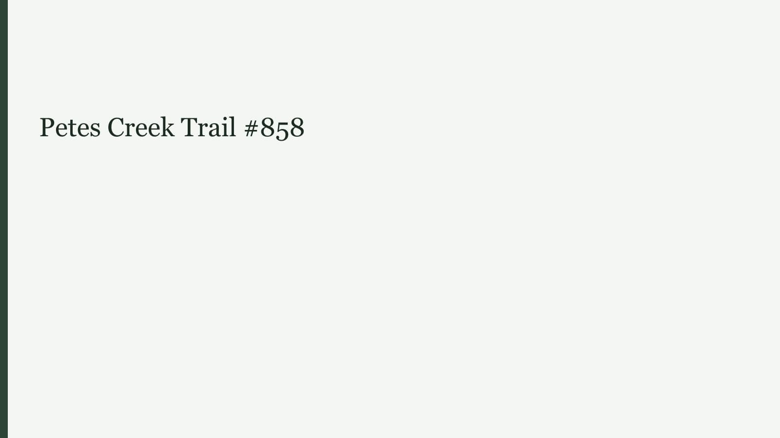 Petes Creek Trail #858