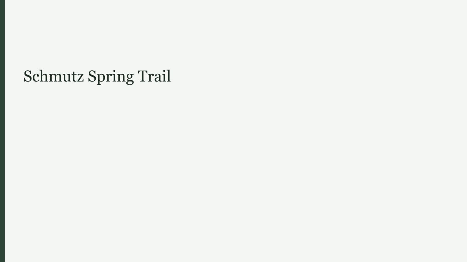Schmutz Spring Trail