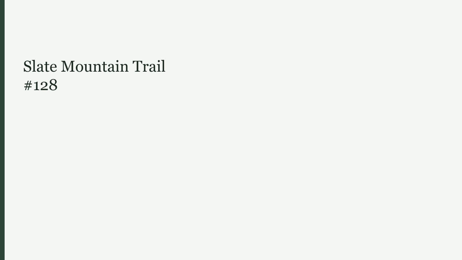 Slate Mountain Trail #128