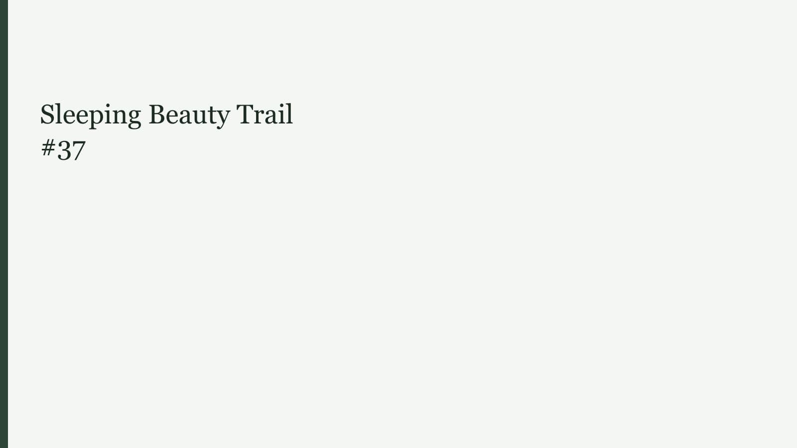 Sleeping Beauty Trail #37