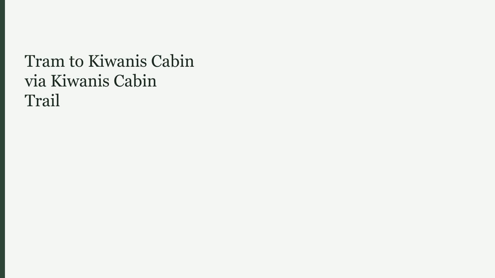 Tram to Kiwanis Cabin via Kiwanis Cabin Trail